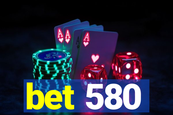 bet 580